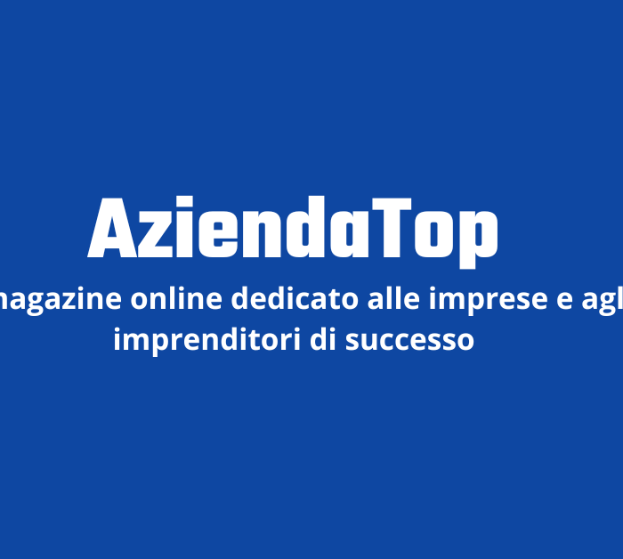AziendaTop.it – Il nuovo progetto editoriale per le imprese di successo